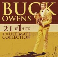 Buck Owens & His Buckaroos - 21 No.1 Hits (The Ultimate Collection)